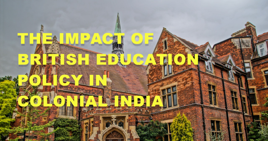 History The Impact of British Education Policy in Colonial India