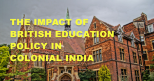 StudyHUB – Free Open Educational Resources The Impact of British Education Policy in Colonial India
