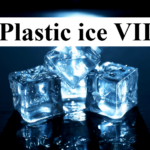 What is Plastic Ice VII? Why is it Called Plastic Ice? Is there plastic in ice?