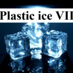 What is Plastic Ice VII? Why is it Called Plastic Ice? Is there plastic in ice?