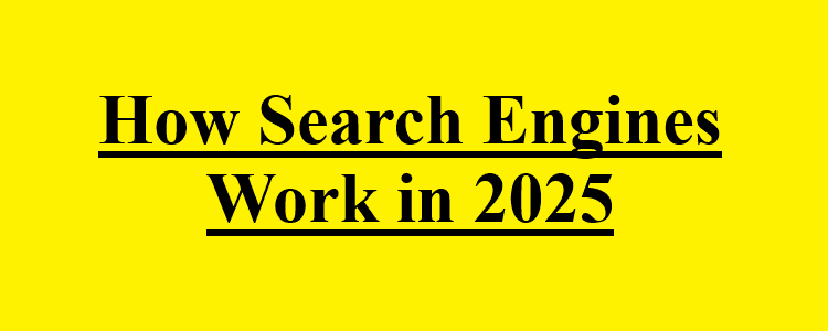 What is SEO in Digital Marketing? A Comprehensive Guide to Search Engine Optimization in 2025 2 How Search Engines Work in 2025