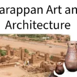 Harappan Art and Architecture- UPSC