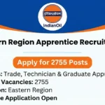 IOCL Eastern Region Apprentice Recruitment 2025 – Apply for Trade, Technician & Graduate Apprentice 2755 Posts