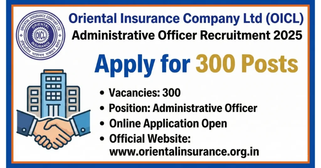 Oriental Insurance Company Ltd (OICL) Administrative Officer Recruitment 2025 – Apply for 300 Posts Oriental Insurance Company Ltd (OICL) Administrative Officer Recruitment 2025 – Apply for 300 Posts