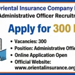 Oriental Insurance Company Ltd (OICL) Administrative Officer Recruitment 2025 – Apply for 300 Posts