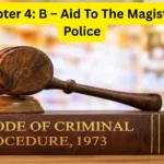 CrPC Chapter 4: B – Aid To The Magistrates And Police Complete