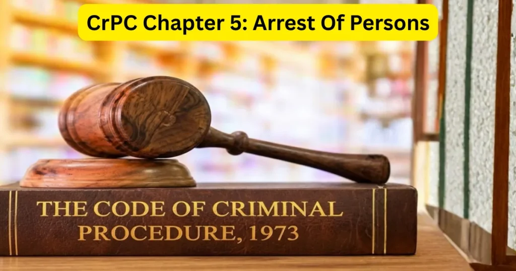 CrPC Chapter 5: Arrest Of Persons Complete