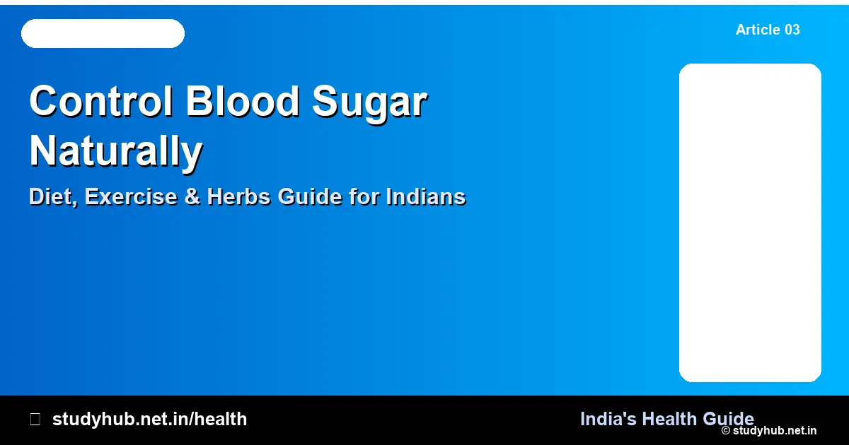 Control Blood Sugar Naturally — Diet, Exercise & Herbs Guide for Indians How to Control Blood Sugar Naturally — Indian Diet and Lifestyle Guide