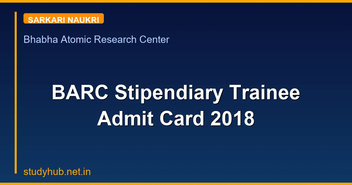 BARC Stipendiary Trainee Admit Card 2018