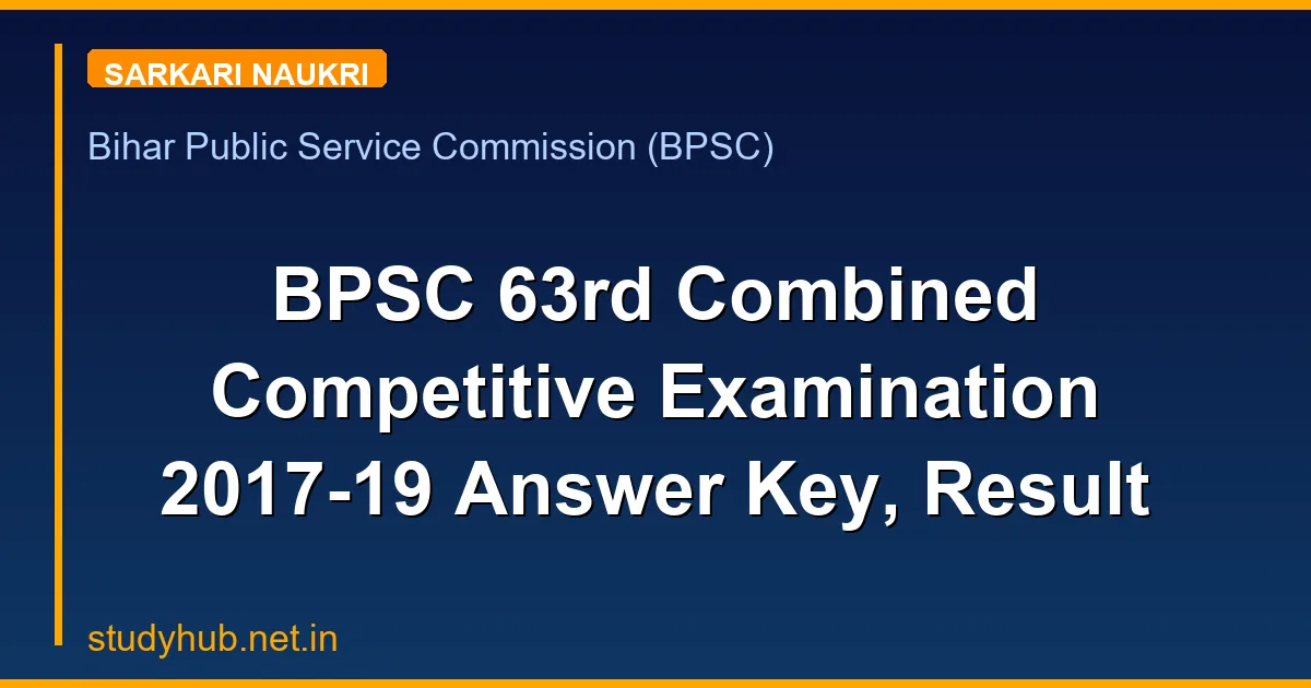 BPSC 63rd Combined Competitive Examination 2017-19 Answer Key, Result
