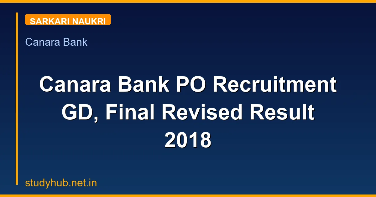 StudyHUB – Free Open Educational Resources Canara Bank PO Recruitment GD, Final Revised Result 2018