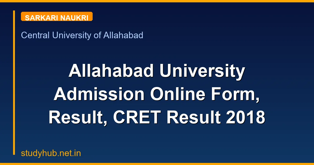 Allahabad University Admission Online Form, Result, CRET Result 2018
