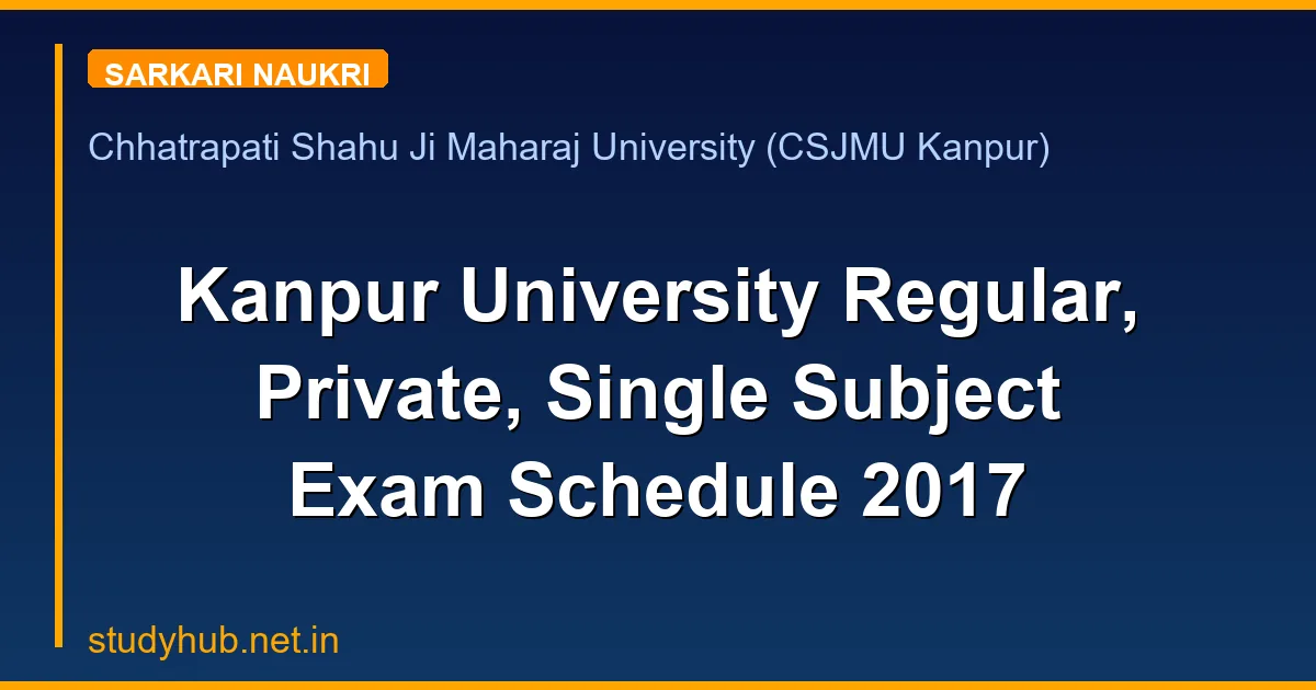 Kanpur University Regular, Private, Single Subject Exam Schedule 2017