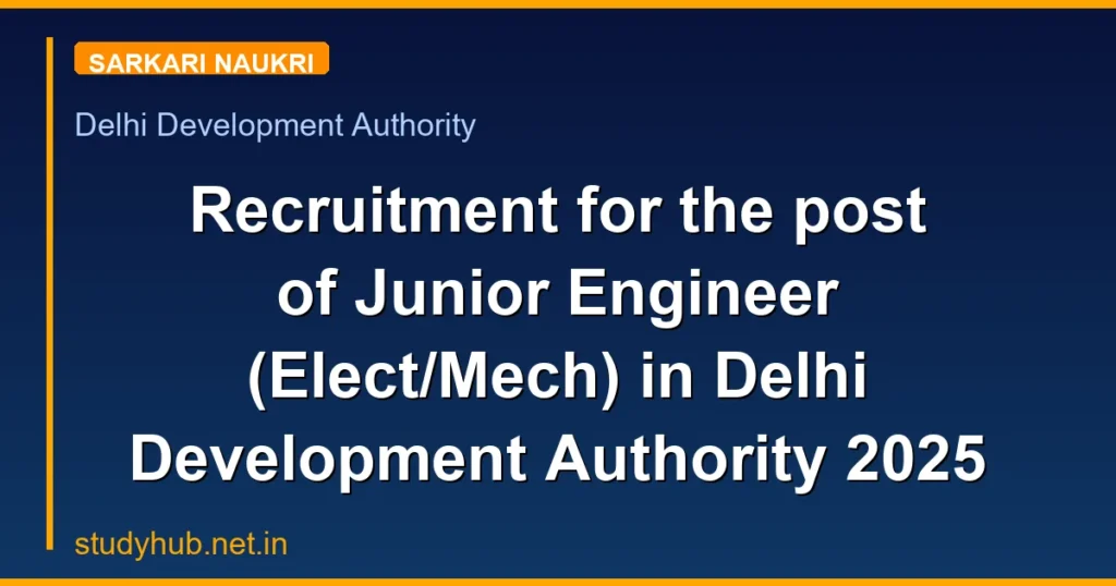 Recruitment for the post of Junior Engineer (Elect/Mech) in Delhi Development Authority 2025