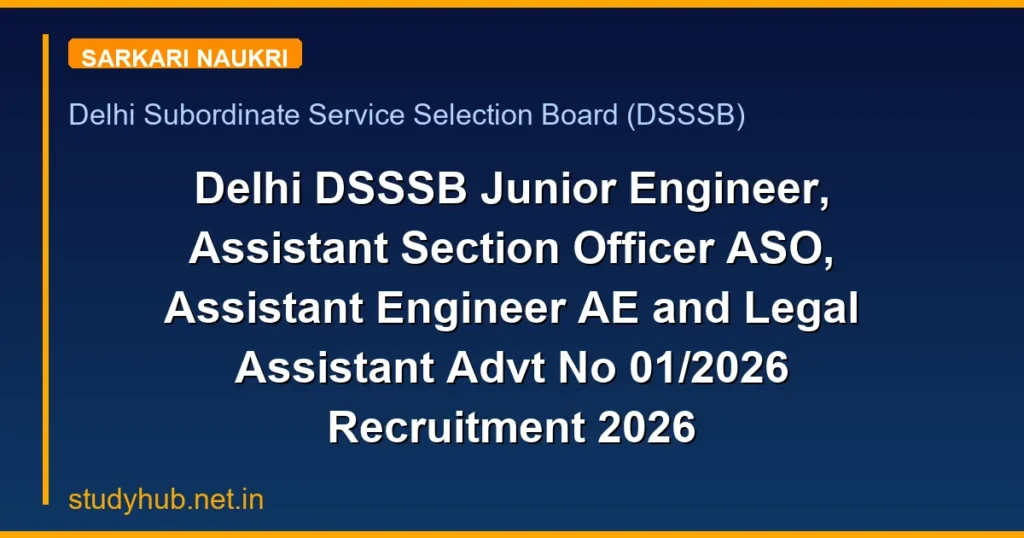 Delhi DSSSB Junior Engineer, Assistant Section Officer ASO, Assistant Engineer AE and Legal Assistant Advt No 01/2026 Recruitment 2026
