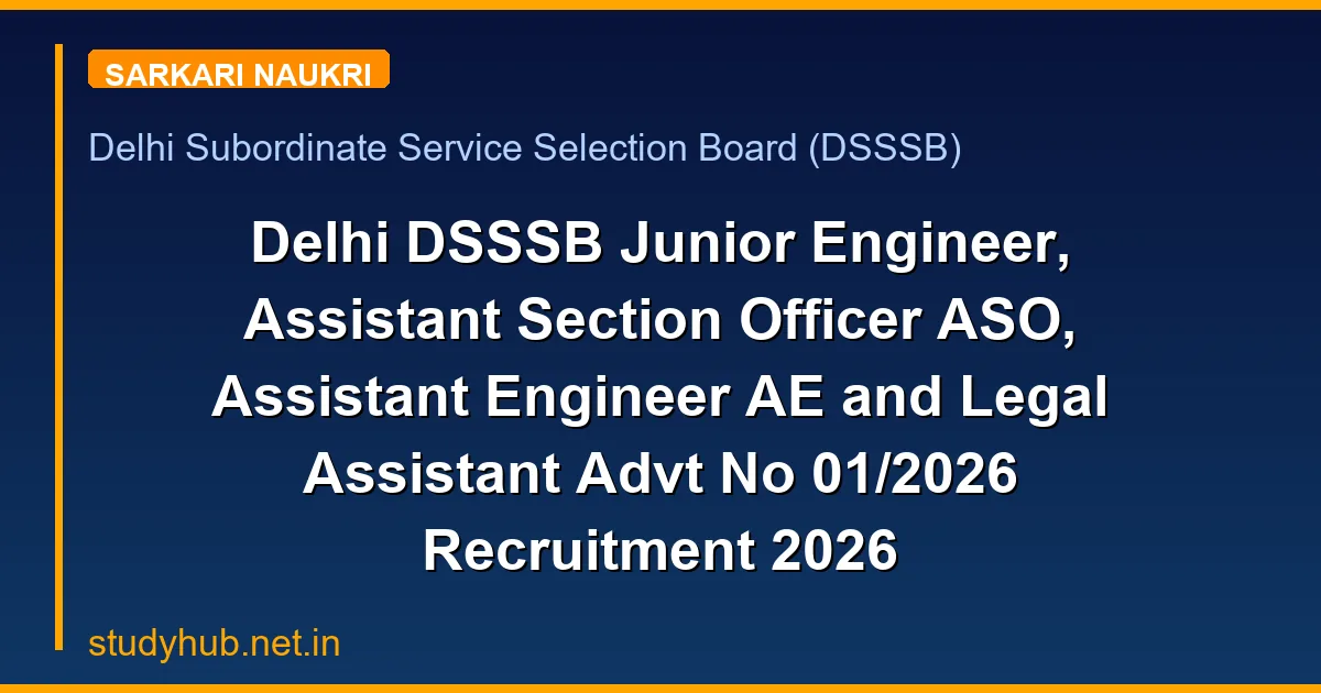 Delhi DSSSB Junior Engineer, Assistant Section Officer ASO, Assistant Engineer AE and Legal Assistant Advt No 01/2026 Recruitment 2026