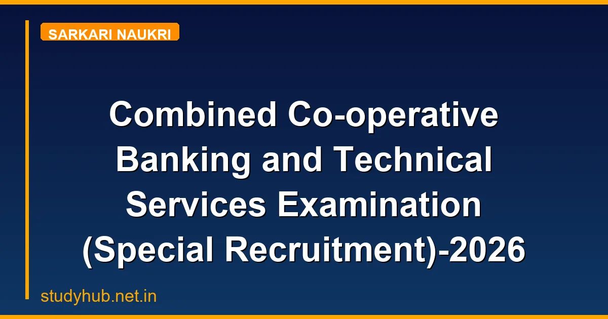 StudyHUB – Free Open Educational Resources Combined Co-operative Banking and Technical Services Examination (Special Recruitment)-2026