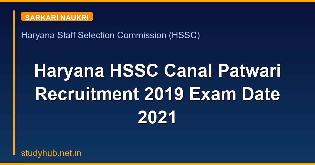 Haryana HSSC Canal Patwari Recruitment 2019 Exam Date 2021