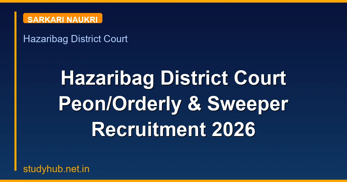 Hazaribag District Court Peon/Orderly & Sweeper Recruitment 2026