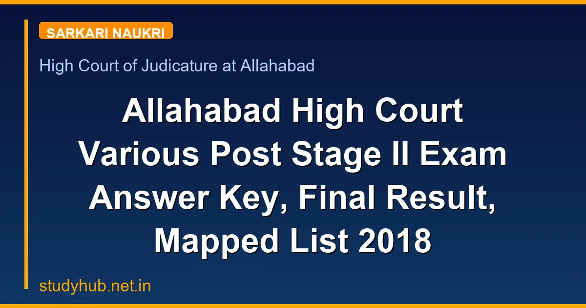 Allahabad High Court Various Post Stage II Exam Answer Key, Final Result, Mapped List 2018