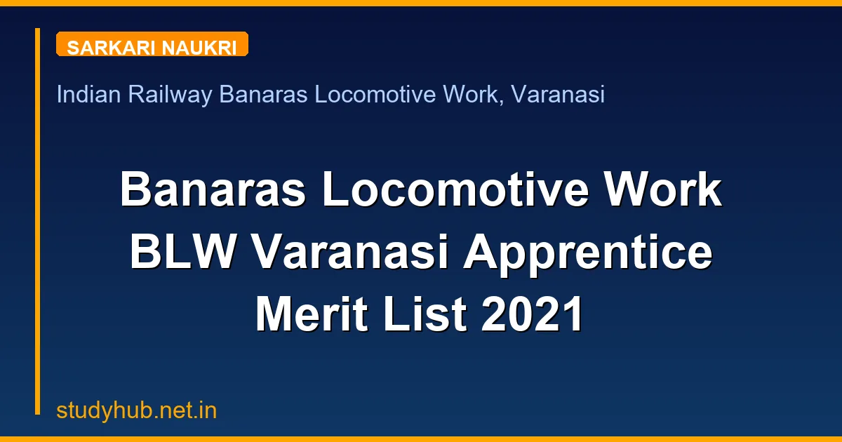 StudyHUB – Free Open Educational Resources Banaras Locomotive Work BLW Varanasi Apprentice Merit List 2021