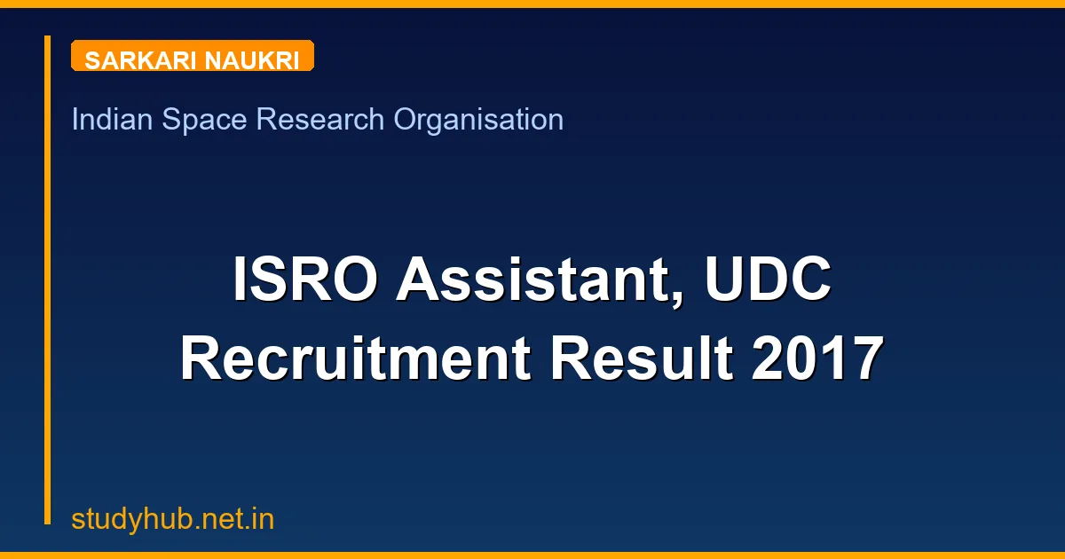 ISRO Assistant, UDC Recruitment Result 2017