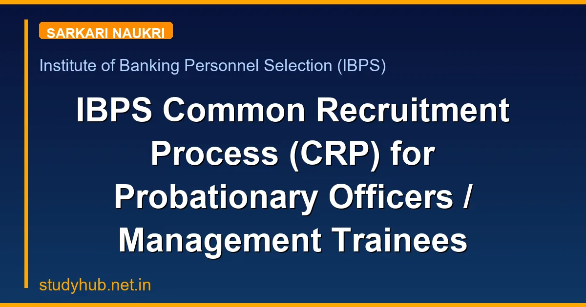 IBPS Common Recruitment Process (CRP) for Probationary Officers / Management Trainees