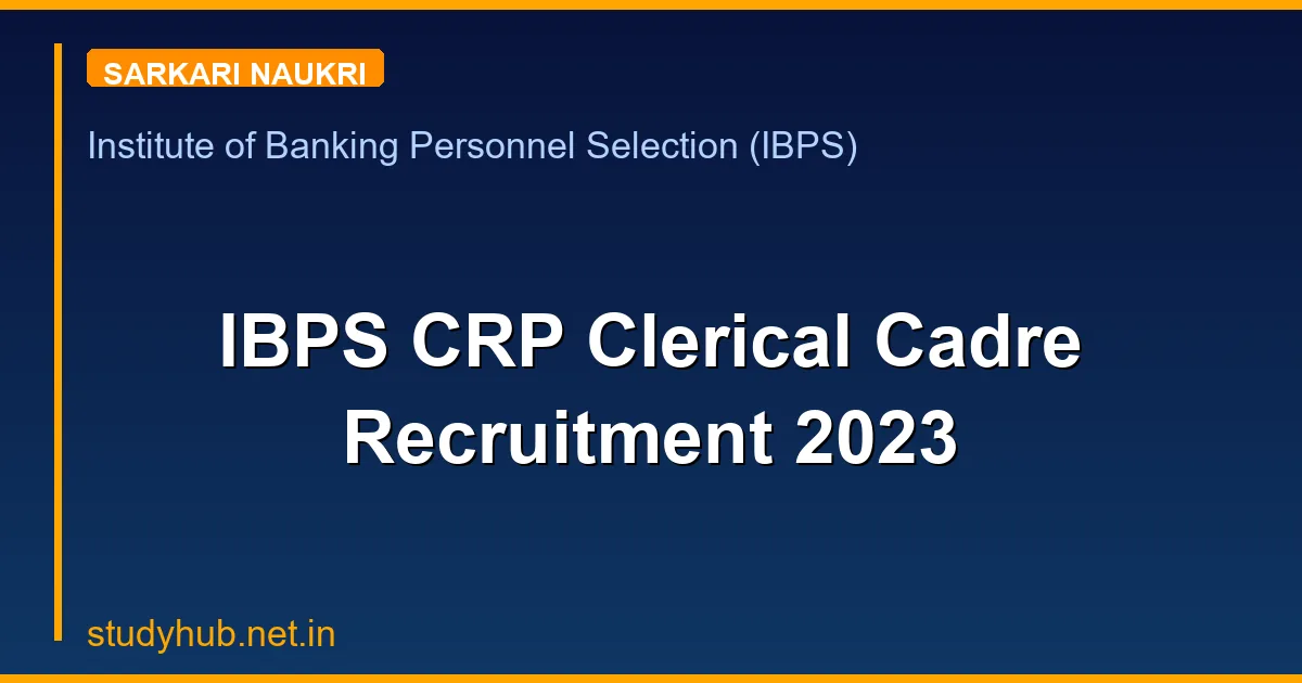 IBPS CRP Clerical Cadre Recruitment 2023