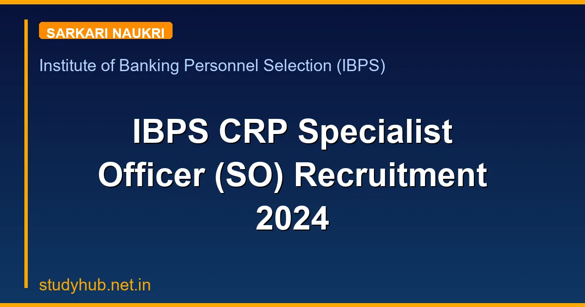 IBPS CRP Specialist Officer (SO) Recruitment 2024