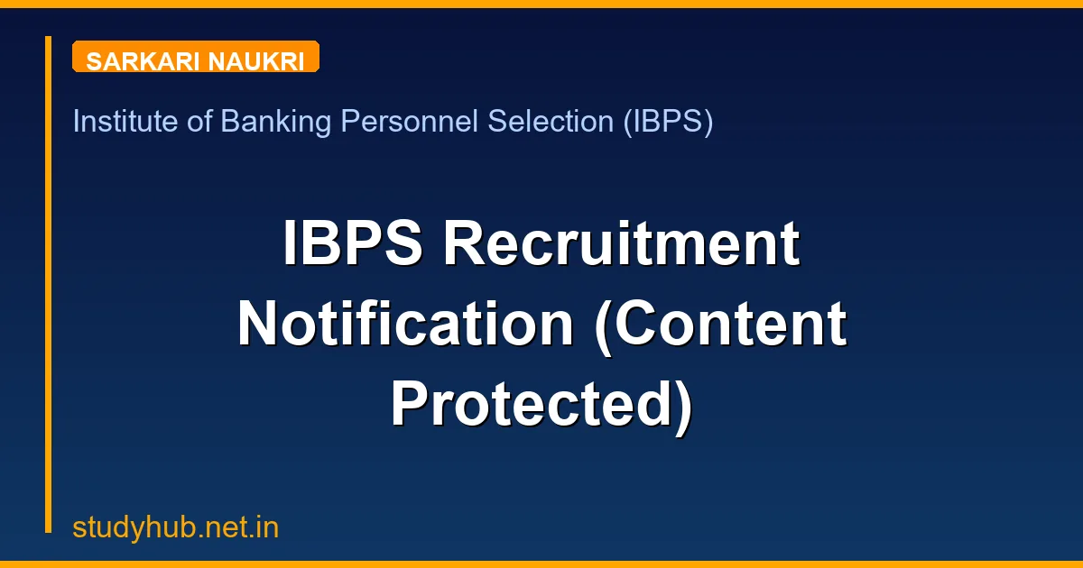 IBPS Recruitment Notification (Content Protected)