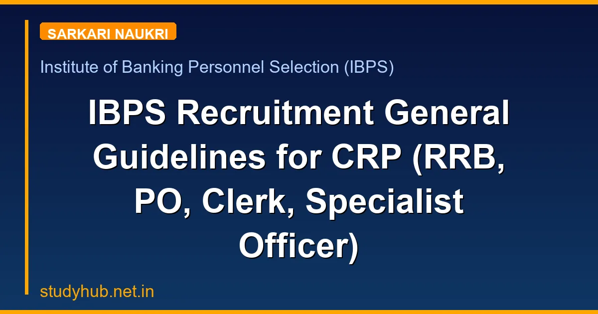 IBPS Recruitment General Guidelines for CRP (RRB, PO, Clerk, Specialist Officer)