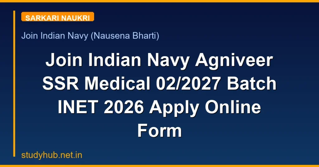 Join Indian Navy Agniveer SSR Medical 02/2027 Batch INET 2026 Apply Online Form