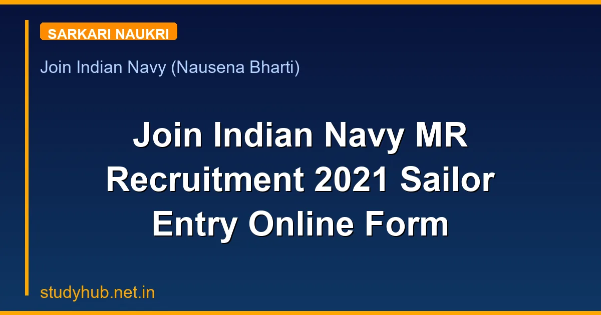 Join Indian Navy MR Recruitment 2021 Sailor Entry Online Form