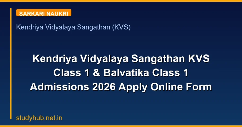 Kendriya Vidyalaya Sangathan KVS Class 1 & Balvatika Class 1 Admissions 2026 Apply Online Form
