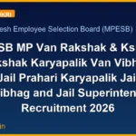 MPESB MP Van Rakshak & Kshetra Rakshak Karyapalik Van Vibhag, Jail Prahari Karyapalik Jail Vibhag and Jail Superintend Recruitment 2026