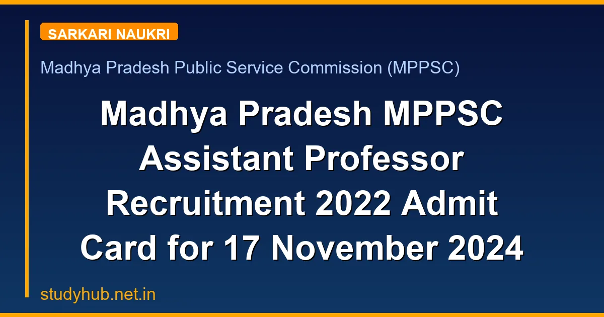 Madhya Pradesh MPPSC Assistant Professor Recruitment 2022 Admit Card for 17 November 2024