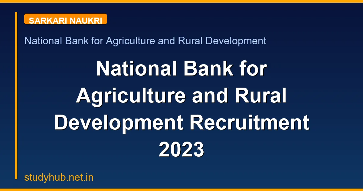 National Bank for Agriculture and Rural Development Recruitment 2023
