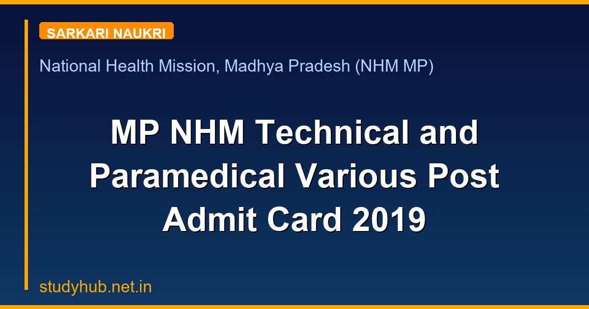 StudyHUB – Free Open Educational Resources MP NHM Technical and Paramedical Various Post Admit Card 2019