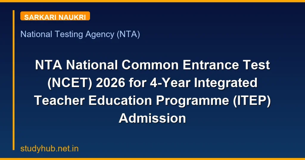 NTA National Common Entrance Test (NCET) 2026 for 4-Year Integrated Teacher Education Programme (ITEP) Admission