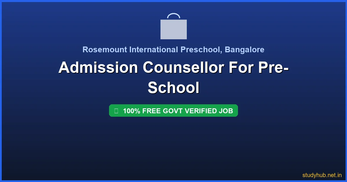 admission counsellor job | Admission Counsellor For Pre-School Govt Verified