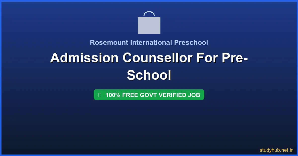 counsellor job hyderabad | Admission Counsellor For Pre-School Govt Verified