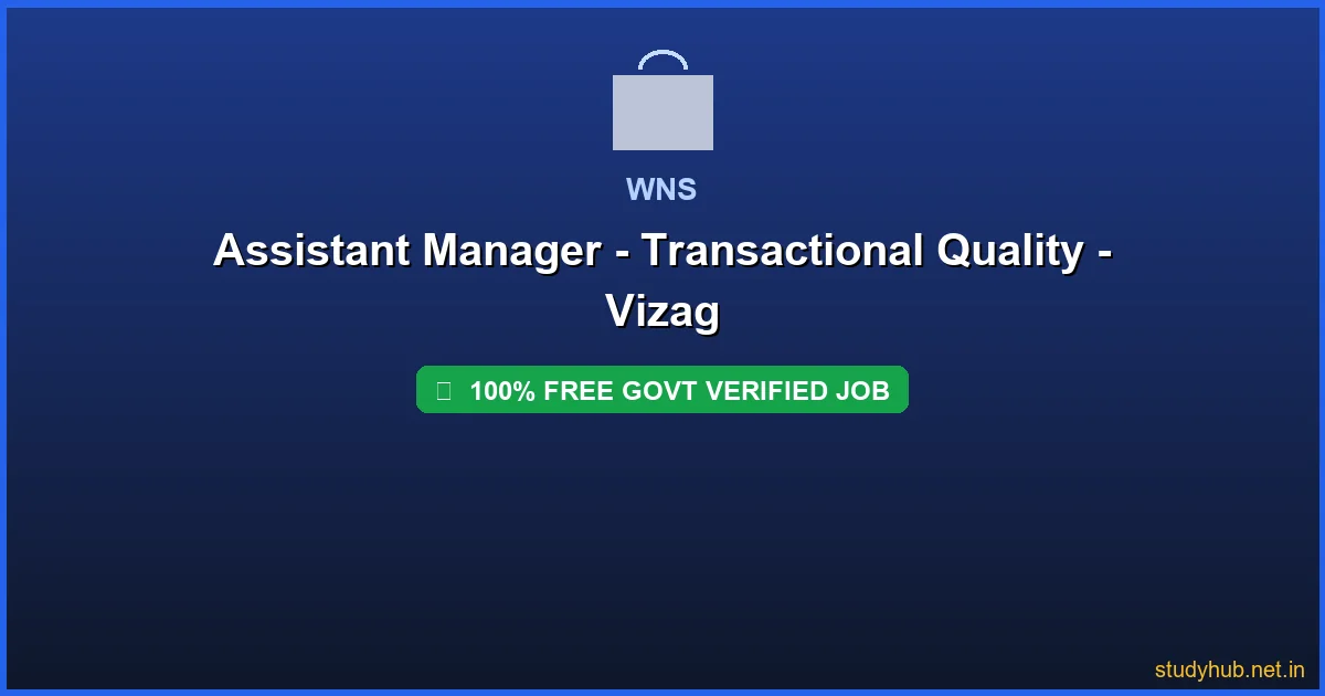 WNS jobs | Assistant Manager - Transactional Quality - Vizag Govt Verified