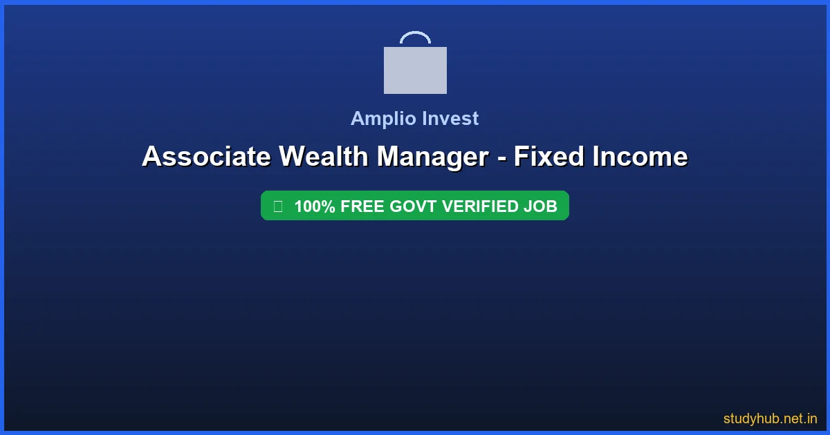 wealth manager job | Associate Wealth Manager - Fixed Income Govt Verified