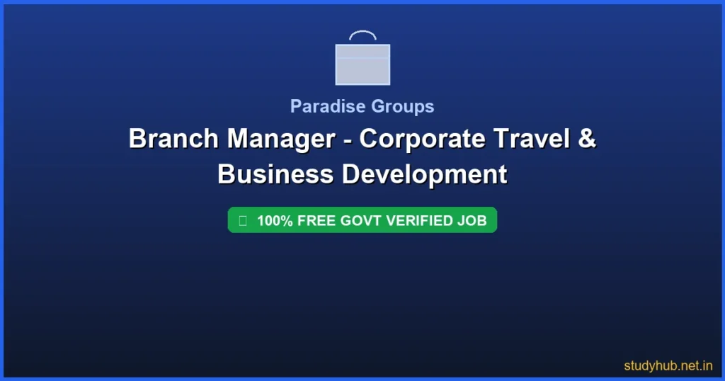 Paradise Groups hiring a Branch Manager for their new Bangalore office.