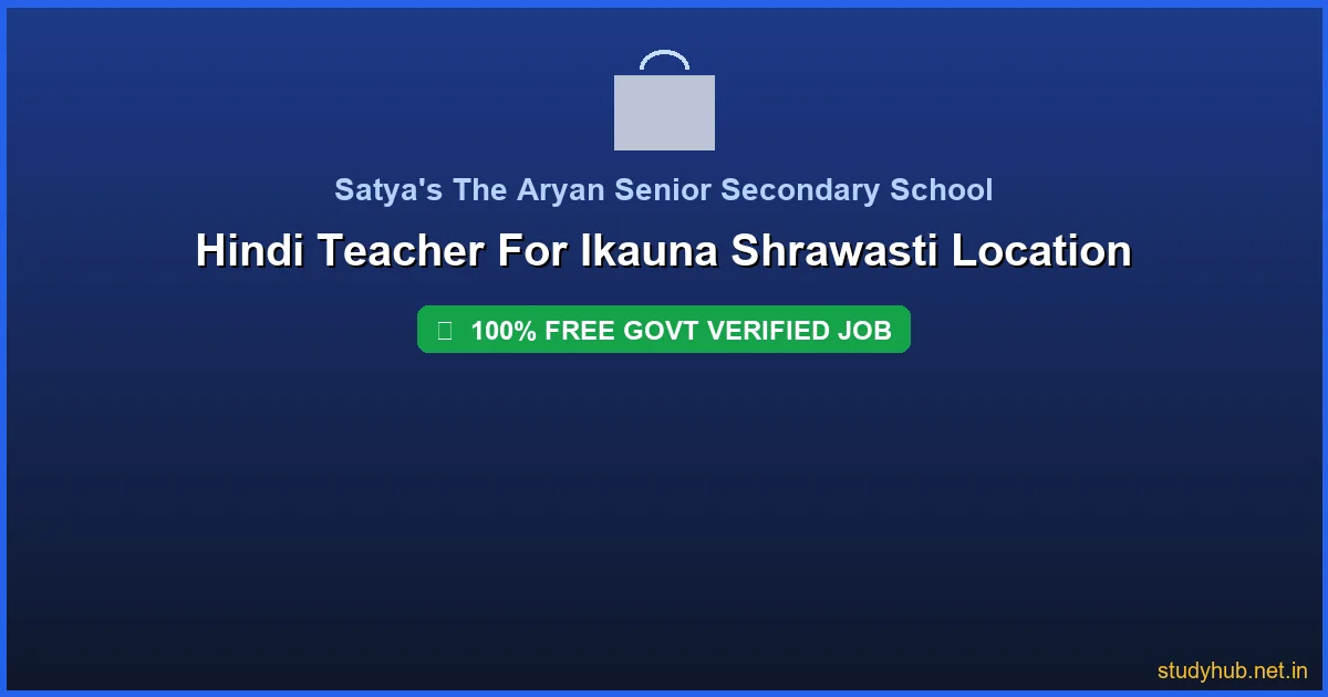 teacher job Bahraich | Hindi Teacher For Ikauna Shrawasti Location Govt Verified