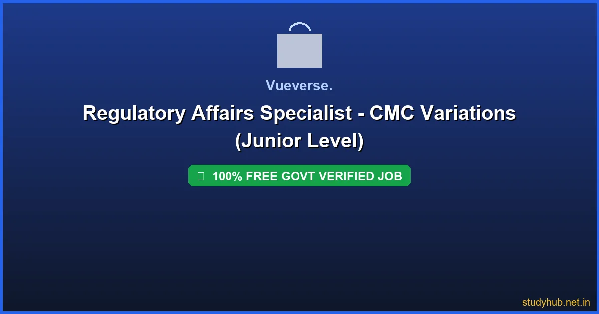 Regulatory Affairs Jobs | Regulatory Affairs Specialist - CMC Variations (Junior Level) Govt Verified