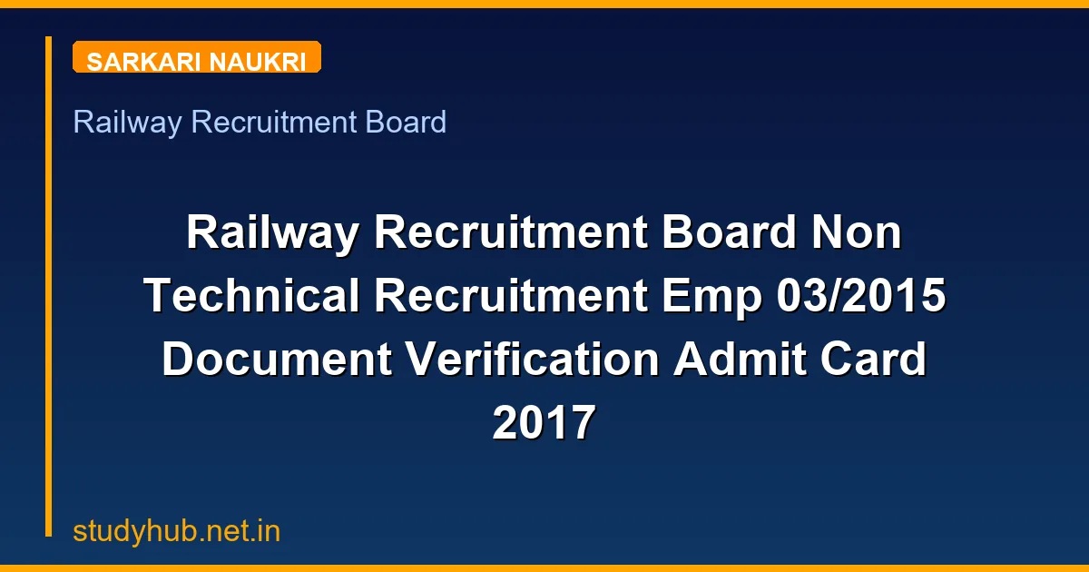 Railway Recruitment Board Non Technical Recruitment Emp 03/2015 Document Verification Admit Card 2017