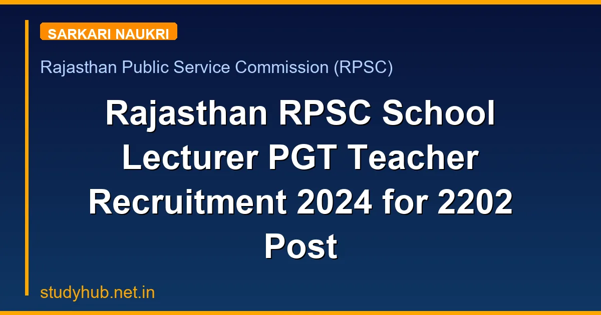 Rajasthan RPSC School Lecturer PGT Teacher Recruitment 2024 for 2202 Post