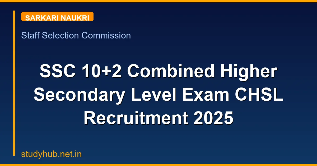 SSC 10+2 Combined Higher Secondary Level Exam CHSL Recruitment 2025