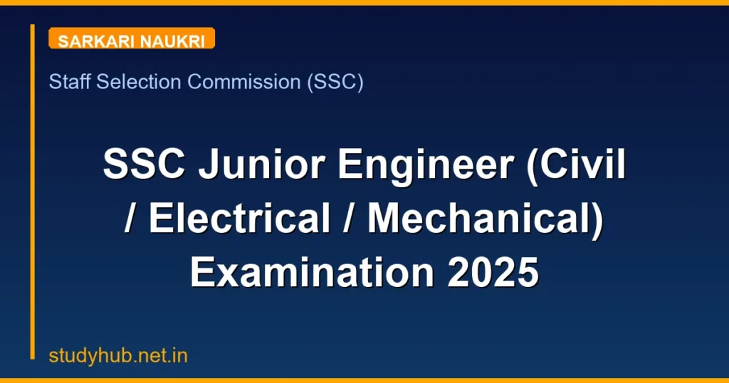 SSC Junior Engineer (Civil / Electrical / Mechanical) Examination 2025